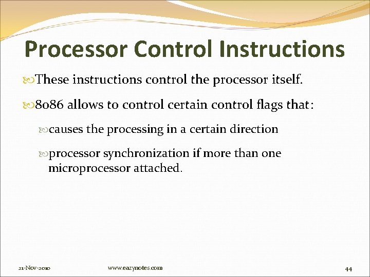 Processor Control Instructions These instructions control the processor itself. 8086 allows to control certain