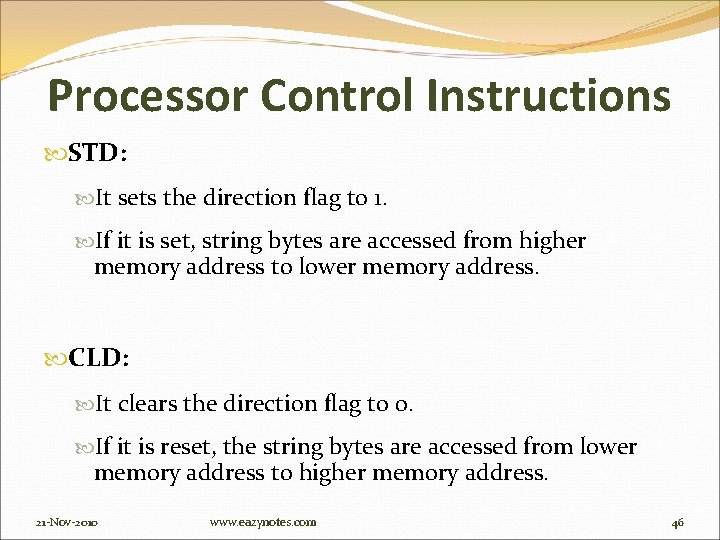 Processor Control Instructions STD: It sets the direction flag to 1. If it is