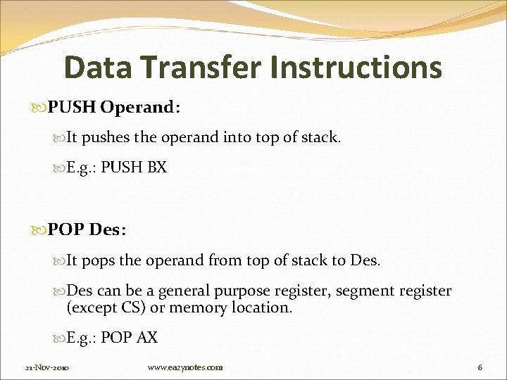 Data Transfer Instructions PUSH Operand: It pushes the operand into top of stack. E.