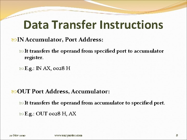 Data Transfer Instructions IN Accumulator, Port Address: It transfers the operand from specified port