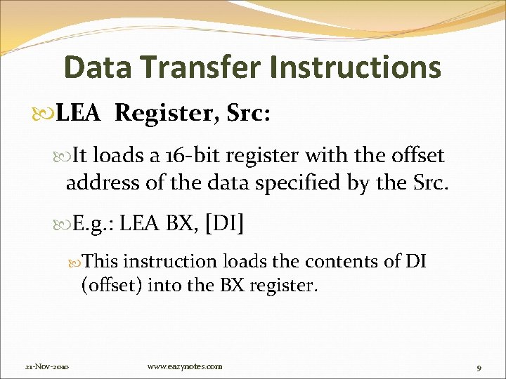 Data Transfer Instructions LEA Register, Src: It loads a 16 -bit register with the