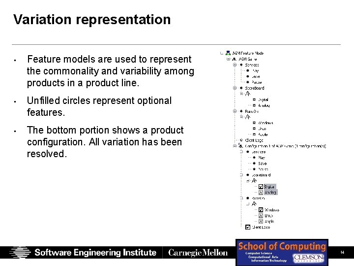 Variation representation • Feature models are used to represent the commonality and variability among Variation representation • Feature models are used to represent the commonality and variability among