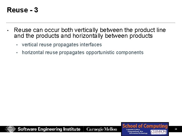 Reuse - 3 • Reuse can occur both vertically between the product line and Reuse - 3 • Reuse can occur both vertically between the product line and