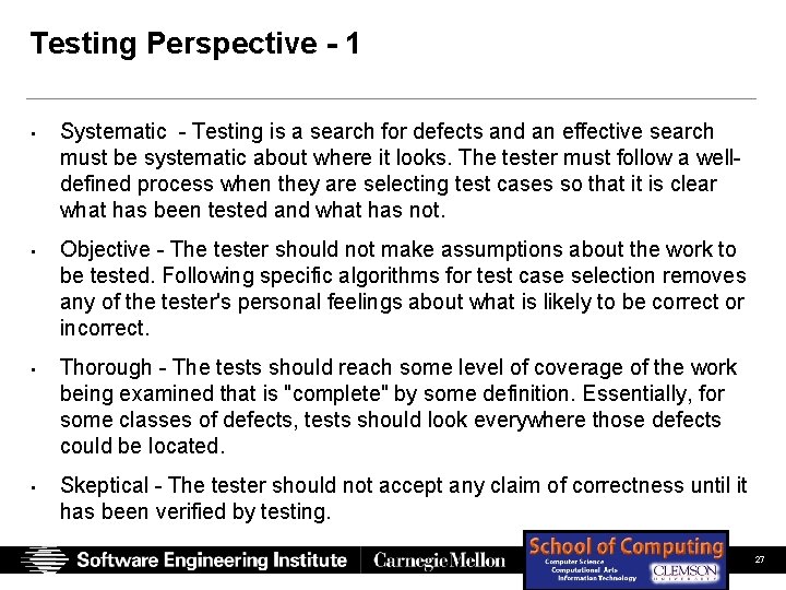 Testing Perspective - 1 • Systematic - Testing is a search for defects and Testing Perspective - 1 • Systematic - Testing is a search for defects and