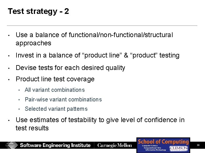Test strategy - 2 • Use a balance of functional/non-functional/structural approaches • Invest in Test strategy - 2 • Use a balance of functional/non-functional/structural approaches • Invest in
