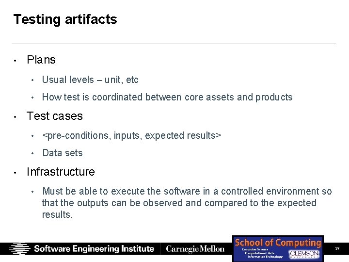 Testing artifacts • Plans • Usual levels – unit, etc • How test is Testing artifacts • Plans • Usual levels – unit, etc • How test is