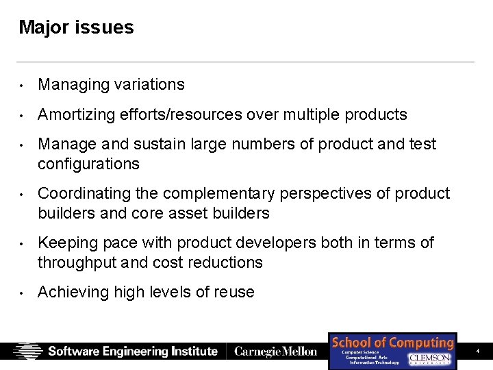 Major issues • Managing variations • Amortizing efforts/resources over multiple products • Manage and Major issues • Managing variations • Amortizing efforts/resources over multiple products • Manage and