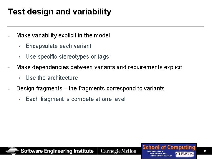 Test design and variability • Make variability explicit in the model • Encapsulate each Test design and variability • Make variability explicit in the model • Encapsulate each