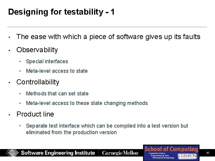 Designing for testability - 1 • The ease with which a piece of software Designing for testability - 1 • The ease with which a piece of software