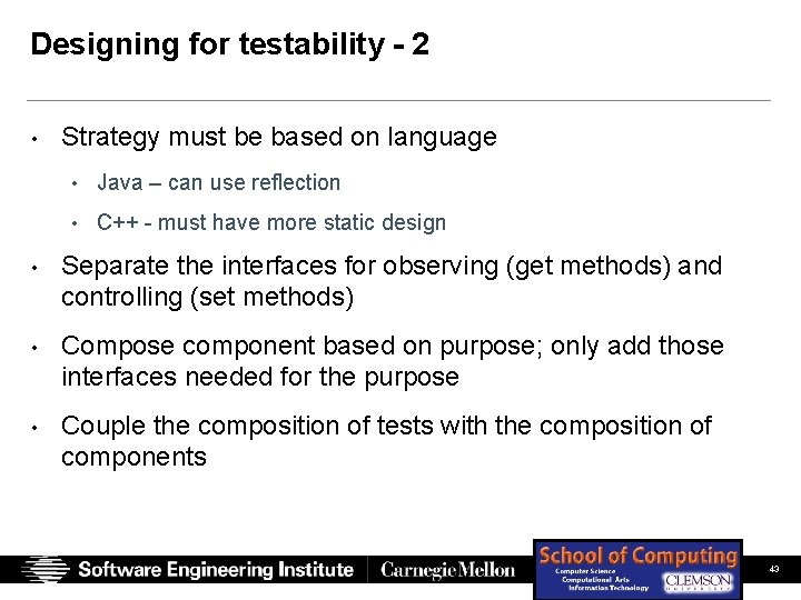 Designing for testability - 2 • Strategy must be based on language • Java Designing for testability - 2 • Strategy must be based on language • Java