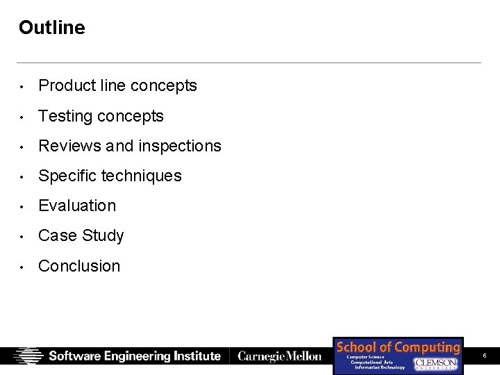Outline • Product line concepts • Testing concepts • Reviews and inspections • Specific Outline • Product line concepts • Testing concepts • Reviews and inspections • Specific