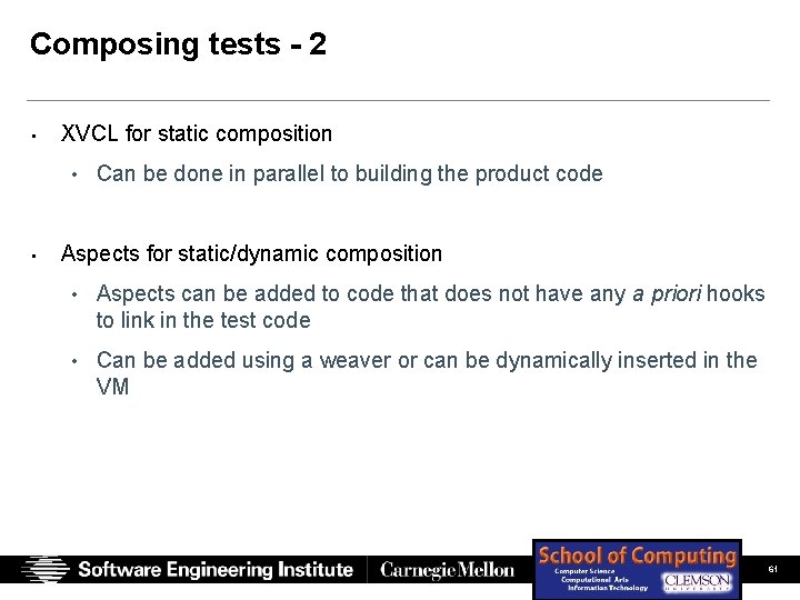Composing tests - 2 • XVCL for static composition • Can be done in Composing tests - 2 • XVCL for static composition • Can be done in