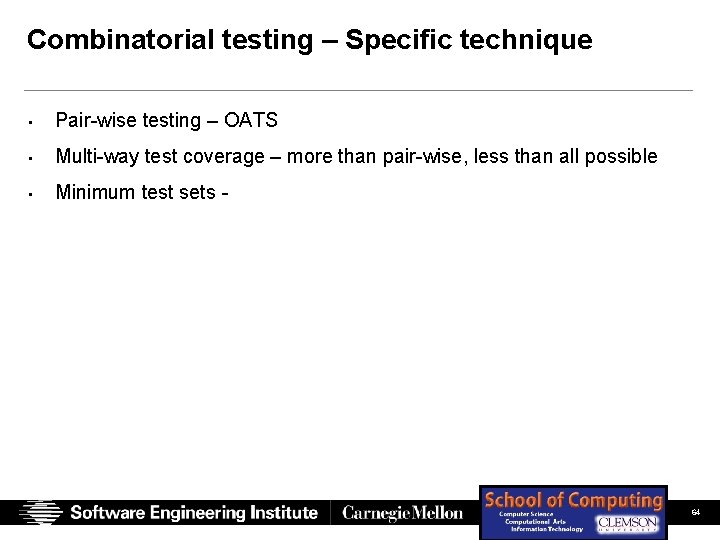 Combinatorial testing – Specific technique • Pair-wise testing – OATS • Multi-way test coverage Combinatorial testing – Specific technique • Pair-wise testing – OATS • Multi-way test coverage