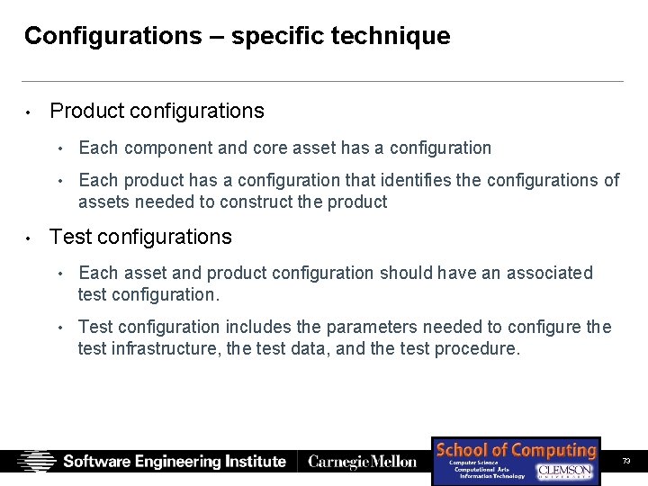 Configurations – specific technique • Product configurations • Each component and core asset has Configurations – specific technique • Product configurations • Each component and core asset has
