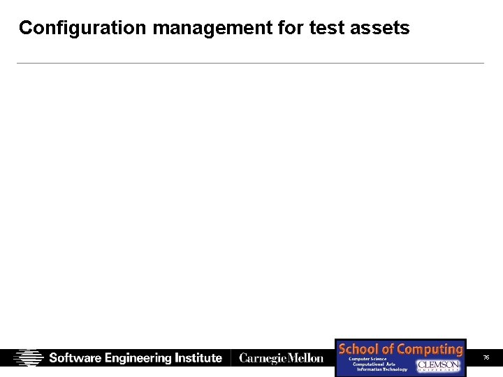 Configuration management for test assets SEI Presentation (Full Color) Chastek, Mc. Gregor, Northrop 06/14/07 Configuration management for test assets SEI Presentation (Full Color) Chastek, Mc. Gregor, Northrop 06/14/07