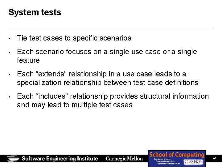 System tests • Tie test cases to specific scenarios • Each scenario focuses on System tests • Tie test cases to specific scenarios • Each scenario focuses on