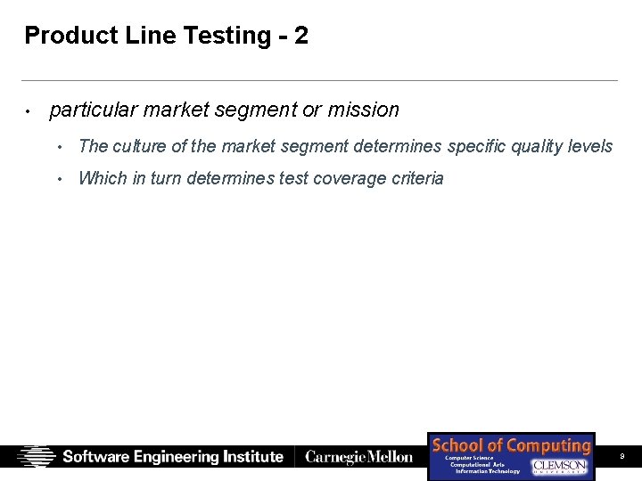Product Line Testing - 2 • particular market segment or mission • The culture Product Line Testing - 2 • particular market segment or mission • The culture