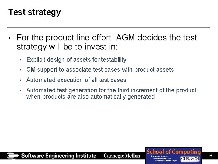 Test strategy • For the product line effort, AGM decides the test strategy will Test strategy • For the product line effort, AGM decides the test strategy will