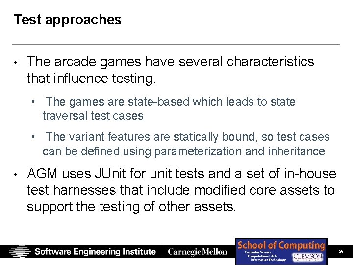 Test approaches • The arcade games have several characteristics that influence testing. • The Test approaches • The arcade games have several characteristics that influence testing. • The