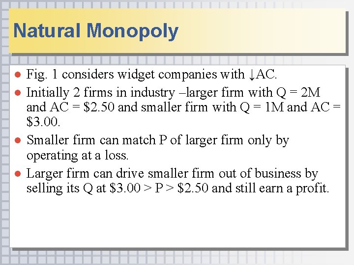 Natural Monopoly ● Fig. 1 considers widget companies with ↓AC. ● Initially 2 firms