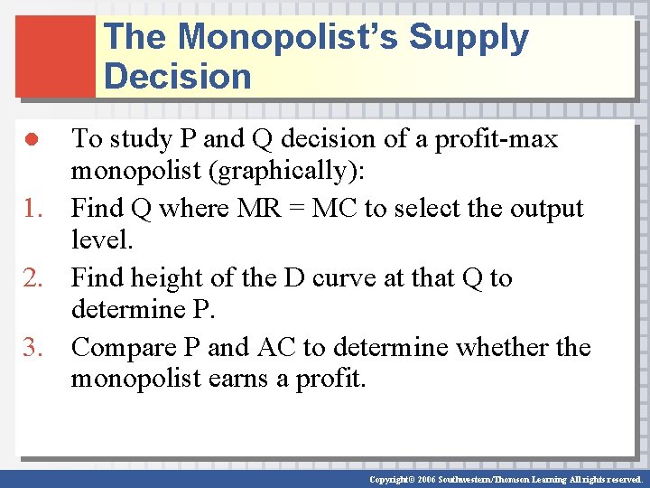 The Monopolist’s Supply Decision ● To study P and Q decision of a profit-max