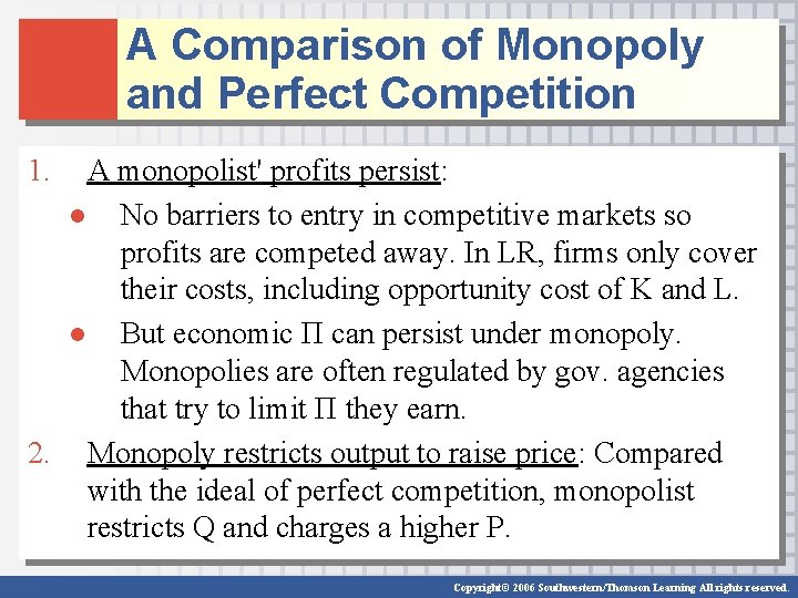 A Comparison of Monopoly and Perfect Competition 1. A monopolist' profits persist: ● No