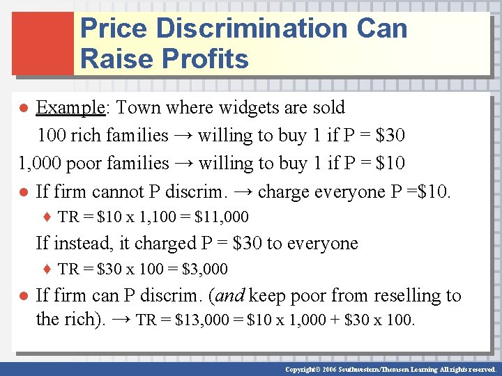 Price Discrimination Can Raise Profits ● Example: Town where widgets are sold 100 rich