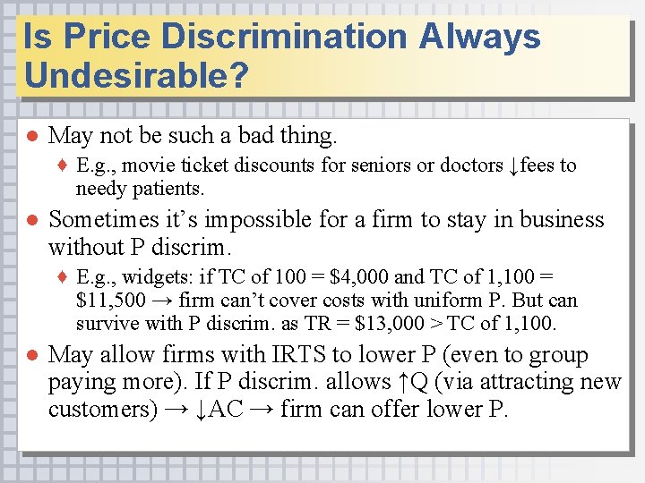 Is Price Discrimination Always Undesirable? ● May not be such a bad thing. ♦