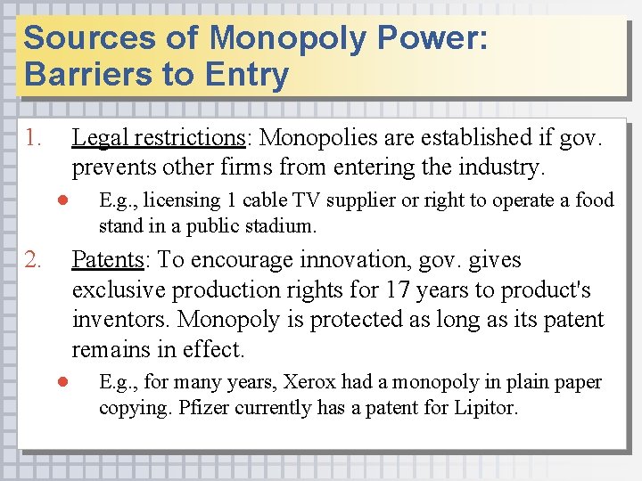 Sources of Monopoly Power: Barriers to Entry 1. Legal restrictions: Monopolies are established if