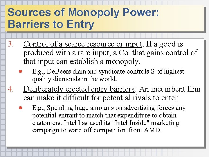 Sources of Monopoly Power: Barriers to Entry 3. Control of a scarce resource or