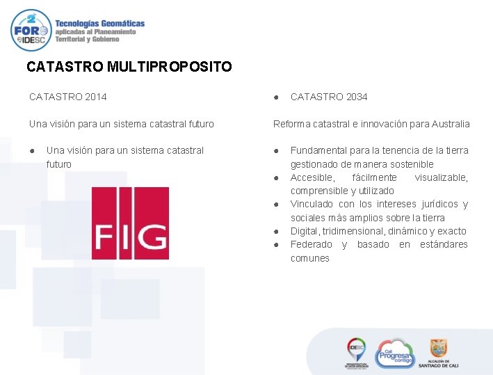 CATASTRO MULTIPROPOSITO CATASTRO 2014 ● Una visión para un sistema catastral futuro Reforma catastral CATASTRO MULTIPROPOSITO CATASTRO 2014 ● Una visión para un sistema catastral futuro Reforma catastral