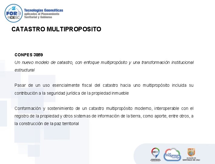 CATASTRO MULTIPROPOSITO CONPES 3859 Un nuevo modelo de catastro, con enfoque multipropósito y una CATASTRO MULTIPROPOSITO CONPES 3859 Un nuevo modelo de catastro, con enfoque multipropósito y una