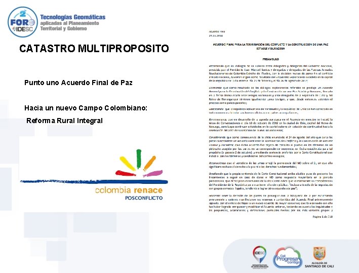 CATASTRO MULTIPROPOSITO Punto uno Acuerdo Final de Paz Hacia un nuevo Campo Colombiano: Reforma CATASTRO MULTIPROPOSITO Punto uno Acuerdo Final de Paz Hacia un nuevo Campo Colombiano: Reforma