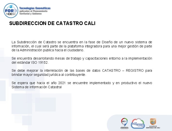 SUBDIRECCION DE CATASTRO CALI La Subdirección de Catastro se encuentra en la fase de SUBDIRECCION DE CATASTRO CALI La Subdirección de Catastro se encuentra en la fase de