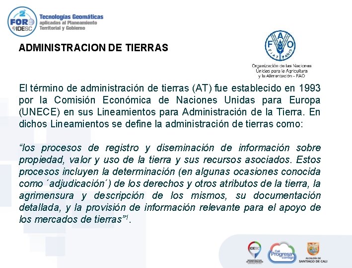 ADMINISTRACION DE TIERRAS El término de administración de tierras (AT) fue establecido en 1993 ADMINISTRACION DE TIERRAS El término de administración de tierras (AT) fue establecido en 1993