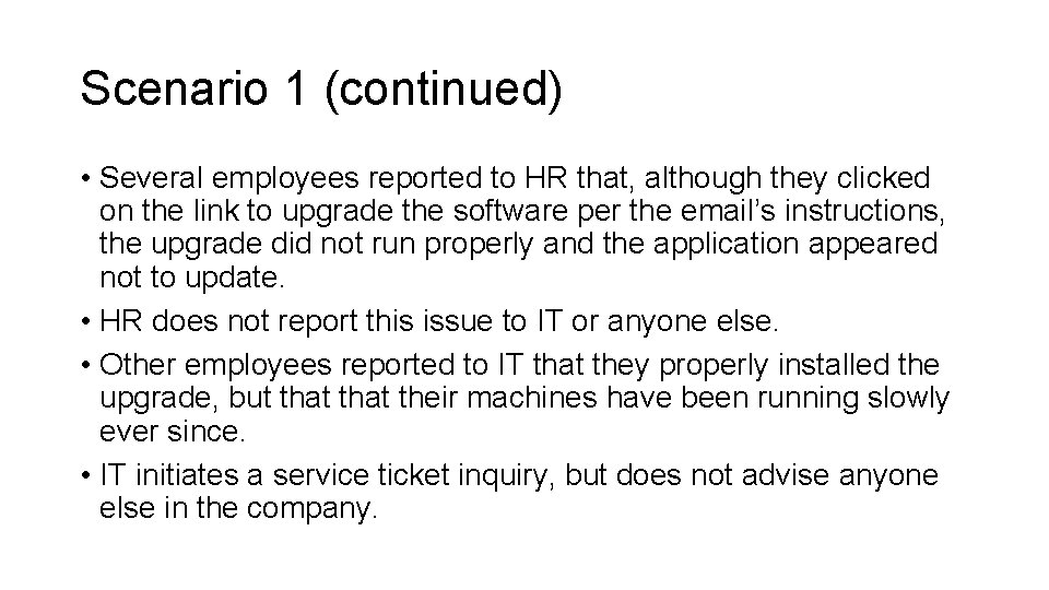 Scenario 1 (continued) • Several employees reported to HR that, although they clicked on