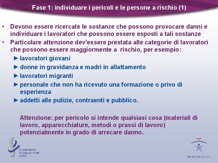 Fase 1: individuare i pericoli e le persone a rischio (1) • Devono essere