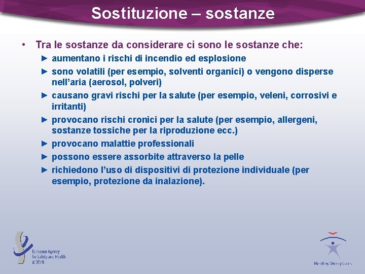 Sostituzione – sostanze • Tra le sostanze da considerare ci sono le sostanze che: