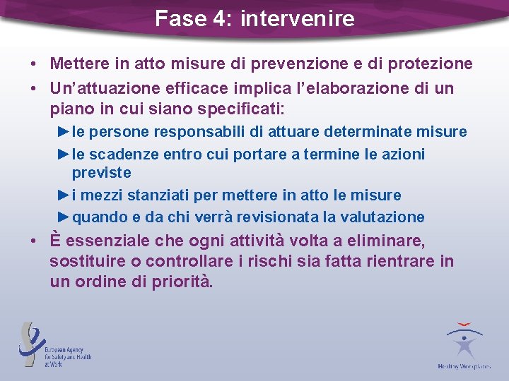 Fase 4: intervenire • Mettere in atto misure di prevenzione e di protezione •