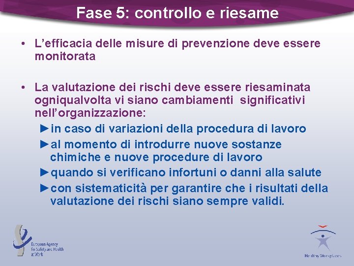 Fase 5: controllo e riesame • L’efficacia delle misure di prevenzione deve essere monitorata