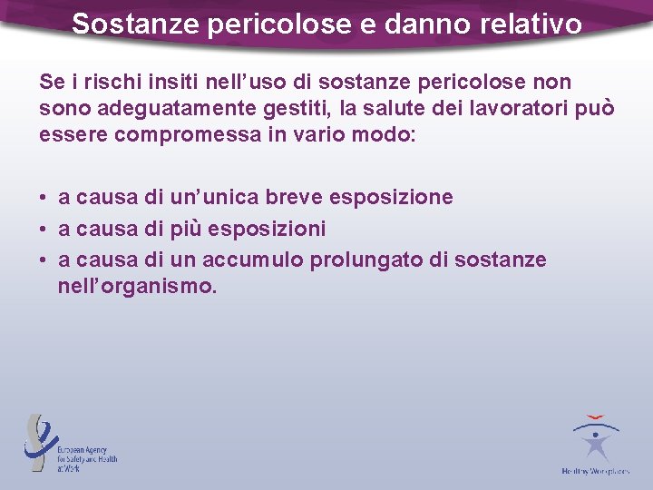 Sostanze pericolose e danno relativo Se i rischi insiti nell’uso di sostanze pericolose non