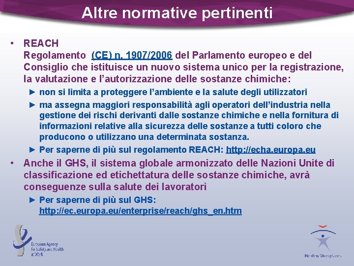 Altre normative pertinenti • REACH Regolamento (CE) n. 1907/2006 del Parlamento europeo e del