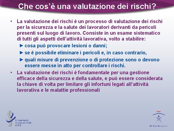 Che cos’è una valutazione dei rischi? • La valutazione dei rischi è un processo