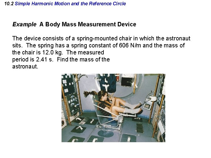 10. 2 Simple Harmonic Motion and the Reference Circle Example A Body Mass Measurement