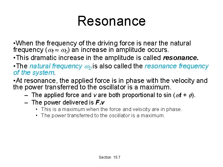 Resonance • When the frequency of the driving force is near the natural frequency