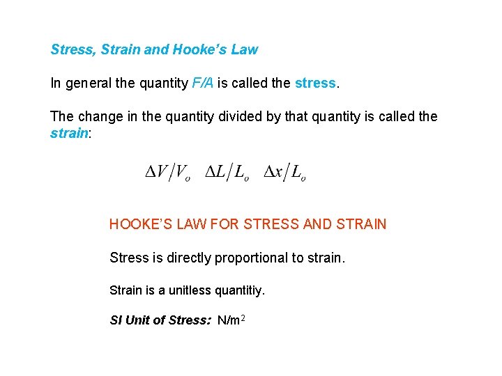 Stress, Strain and Hooke’s Law In general the quantity F/A is called the stress.