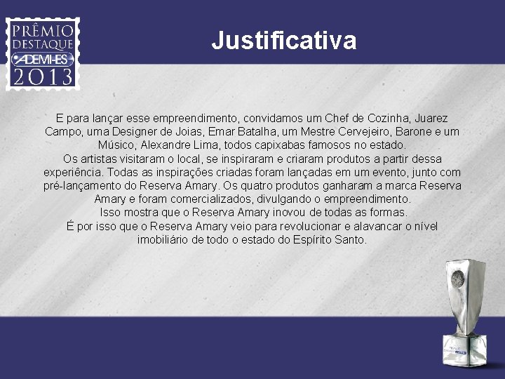 Justificativa E para lançar esse empreendimento, convidamos um Chef de Cozinha, Juarez Campo, uma