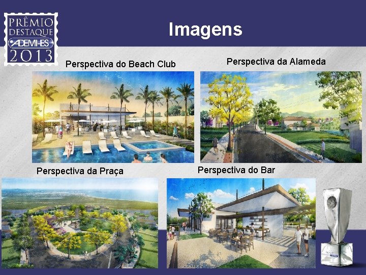 Imagens Perspectiva do Beach Club Perspectiva da Praça Perspectiva da Alameda Perspectiva do Bar