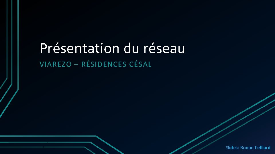 Présentation du réseau VIAREZO – RÉSIDENCES CÉSAL Slides: Ronan Pelliard Présentation du réseau VIAREZO – RÉSIDENCES CÉSAL Slides: Ronan Pelliard