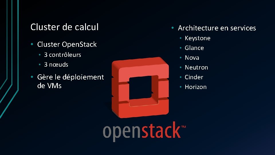 Cluster de calcul • Cluster Open. Stack 3 contrôleurs • 3 nœuds • • Cluster de calcul • Cluster Open. Stack 3 contrôleurs • 3 nœuds • •